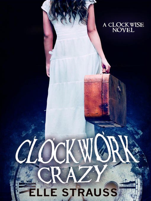 Title details for Clockwork Crazy by Elle Strauss - Available
